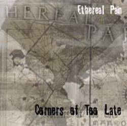 Ethereal Pain : Corners of Too Late